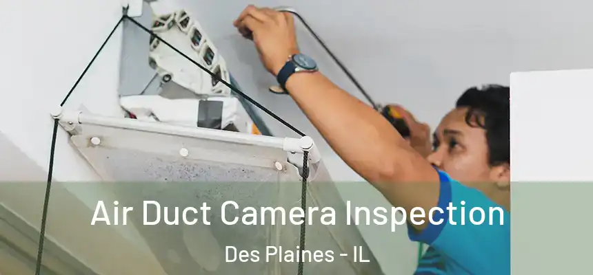  Air Duct Camera Inspection Des Plaines - IL