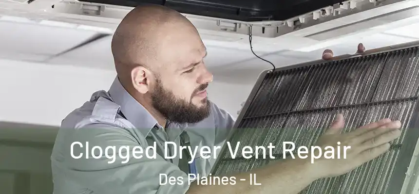  Clogged Dryer Vent Repair Des Plaines - IL