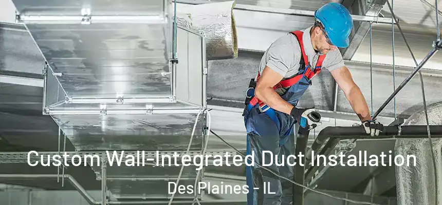  Custom Wall-Integrated Duct Installation Des Plaines - IL