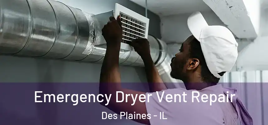 Emergency Dryer Vent Repair Des Plaines - IL